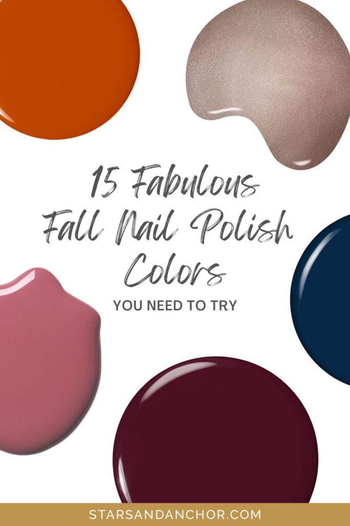Five drops of different colored fall nail polish colors, and text that says, "15 fabulous fall nail polish colors you need to try..
