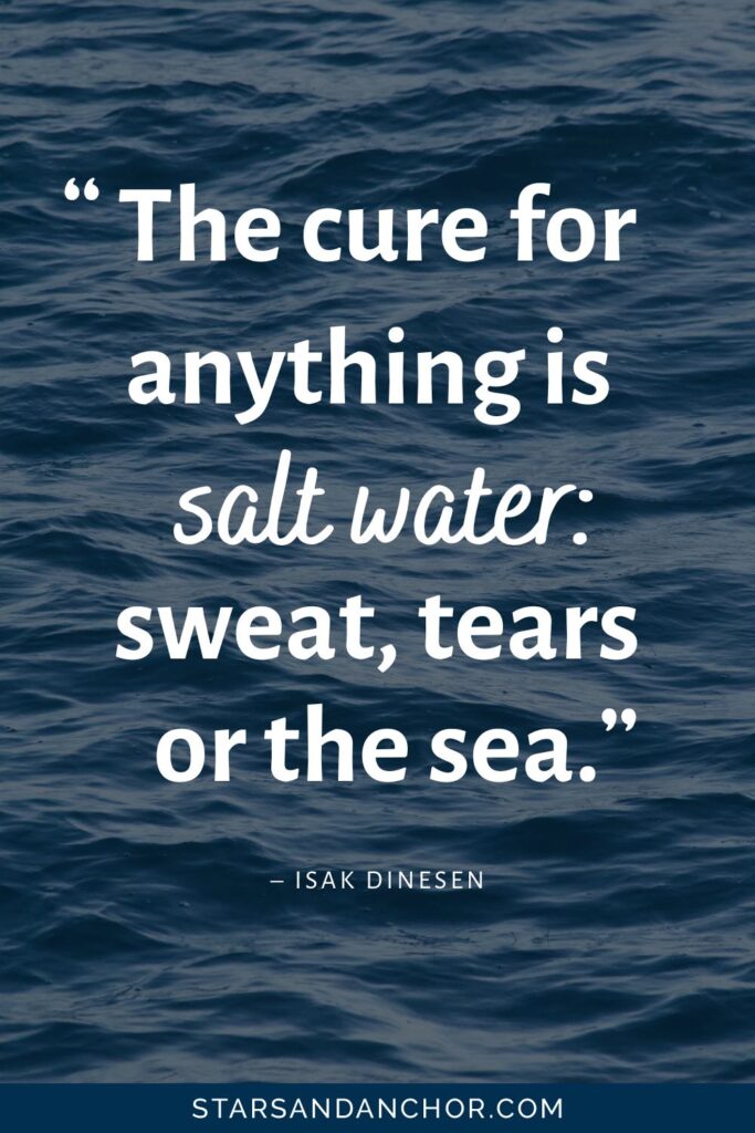 Ocean water, with the quote "The cure for anything is salt water: sweat, tears or the sea." — Isak Dinesen. Graphic by Stars and Anchor.