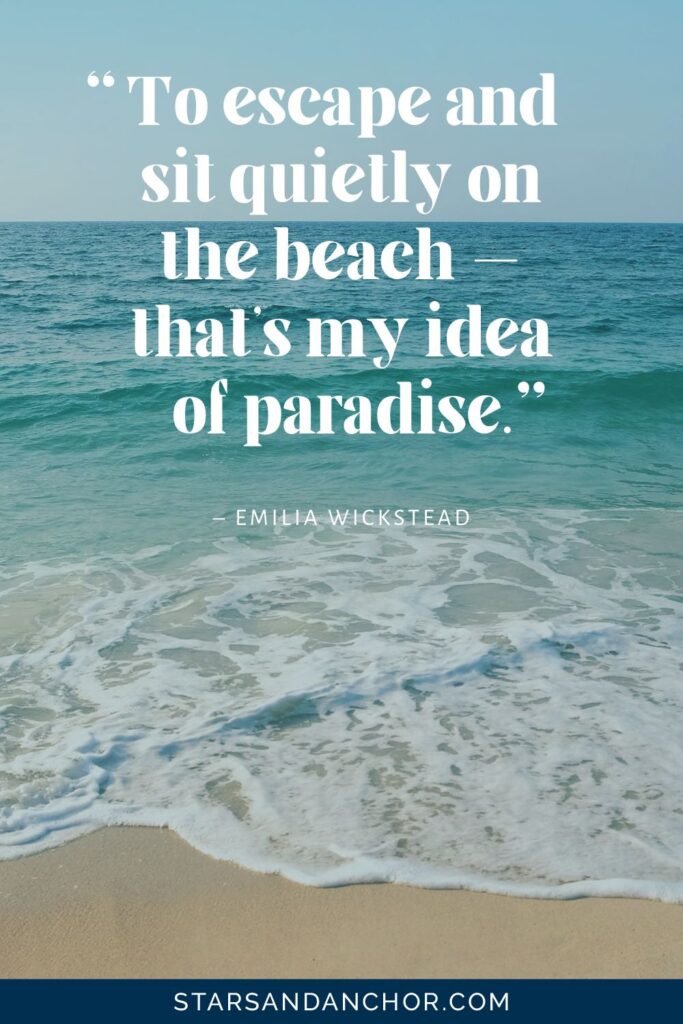 Photo of the beach, with the quote "To escape and sit quietly on the beach — that's my idea of paradise." By Emilia Wickstead. Graphic by Stars and Anchor.