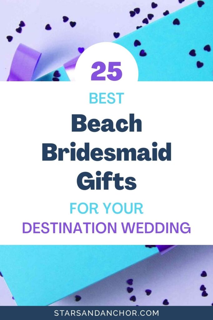 A wrapped gift box with heart confetti sprinkled around, and a text overlay that says, 25 Best Beach Bridesmaid Gifts for Your Destination Wedding.