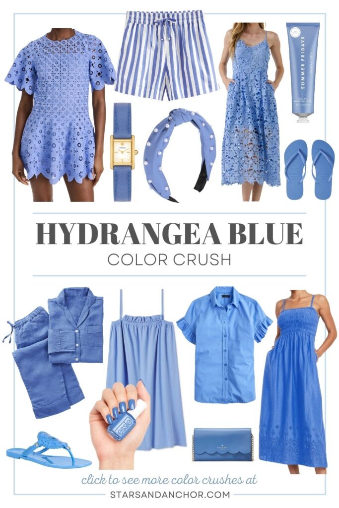 A collage with the text, "Hydrangea Blue Color Crush, click to see more color crushes at Stars and Anchor dot com," with numerous items in the color blue, including dresses, a watch, shorts, a headband, sandals, a beauty product, pajamas, nail polish, a purse, and a shirt.