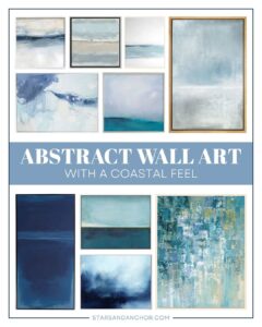 A collage of 10 different pieces of abstract wall art, with the text "abstract wall art with a coastal feel, from Stars and Anchor dot com."