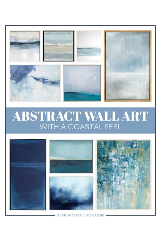 A collage of 10 different pieces of abstract wall art, with the text "abstract wall art with a coastal feel, from Stars and Anchor dot com."