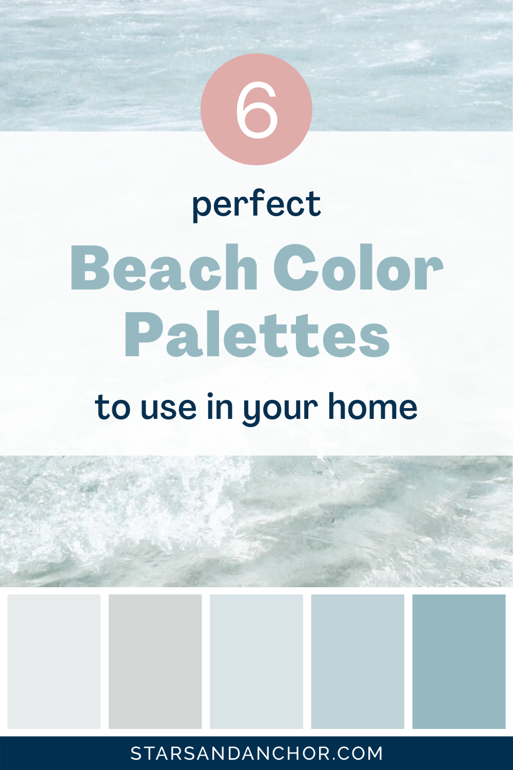 A graphic that reads, "6 perfect beach color palettes to use in your home, from Stars and Anchor dot com." It shows a picture of ocean water and has 5 color swatches underneath.