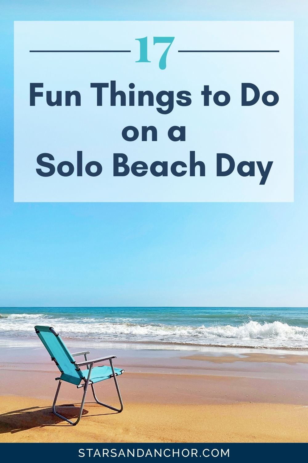 A graphic that reads, "17 fun things to do on a solo beach day" over an image of a single blue beach chair at the beach near the shoreline on a sunny day.