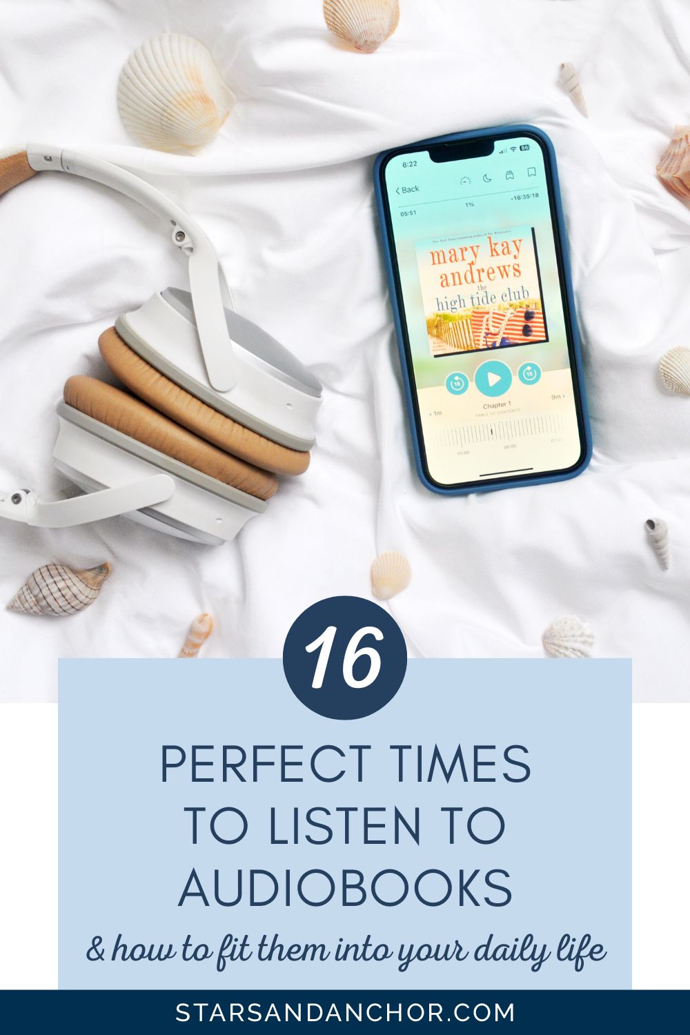 A graphic showing an audiobook on a phone and a pair of headphones surrounded by seashells, with text that says, "16 perfect times to listen to audiobooks and how to fit them into your daily life, from Stars and Anchor .com."