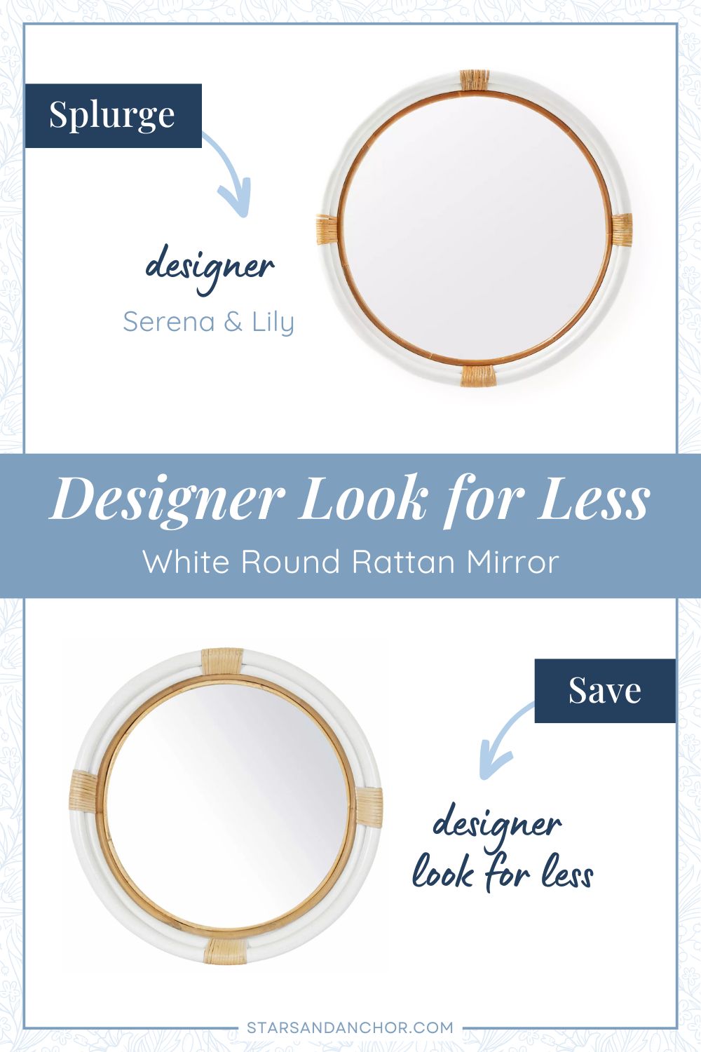 This is a graphic called, "Designer Look for Less: White Round Rattan Mirror." It shows two white round rattan mirrors with a natural colored inner section that look similar. The first item is labeled, Splurge: designer, Serena & Lily. The second item is labeled, Save: designer look for less.