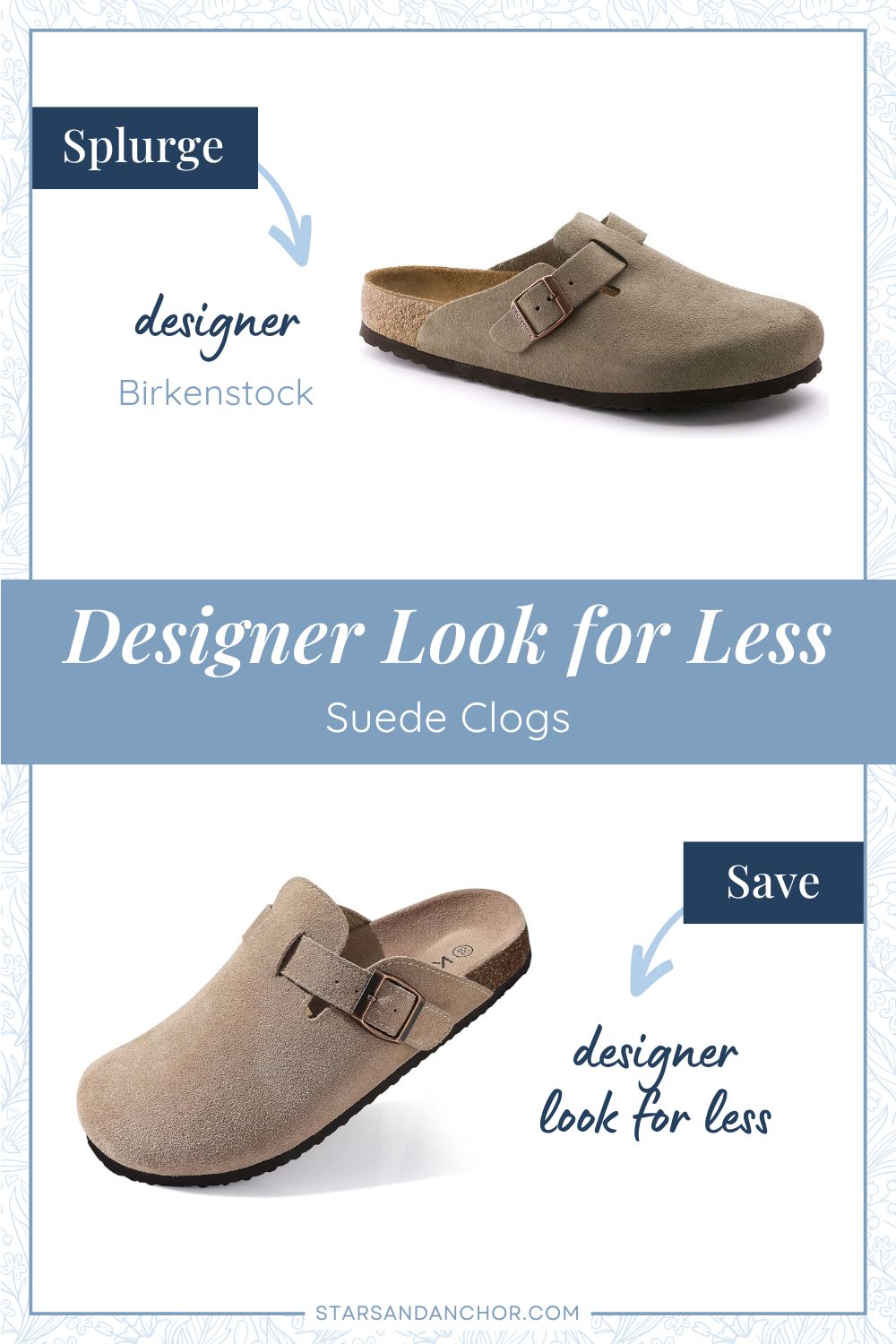This is a graphic called, "Designer Look for Less: Suede Clogs." It shows two taupe suede clogs with a buckle that look similar. The first item is labeled, Splurge: designer, Birkenstock. The second item is labeled, Save: designer look for less.