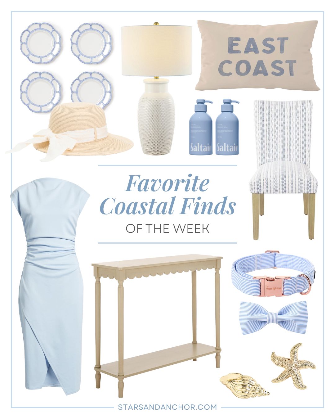 A collage named "favorite coastal finds of the week" featuring a set of blue and white plates, a sun hat, a white table lamp, a pillow that says East Coast, a 2-pack of seascape body wash, a blue and white dining chair, a light blue dress, a scalloped console table, a light blue and white striped dog collar and bow tie set, and a set of gold shell and starfish barrettes.