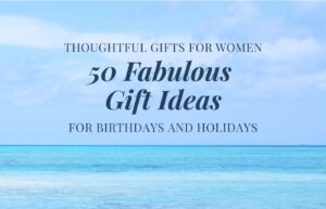 The ocean and sky, with a text overlay that says: Thoughtful gifts for women: 50 fabulous gift ideas for birthdays and holidays.