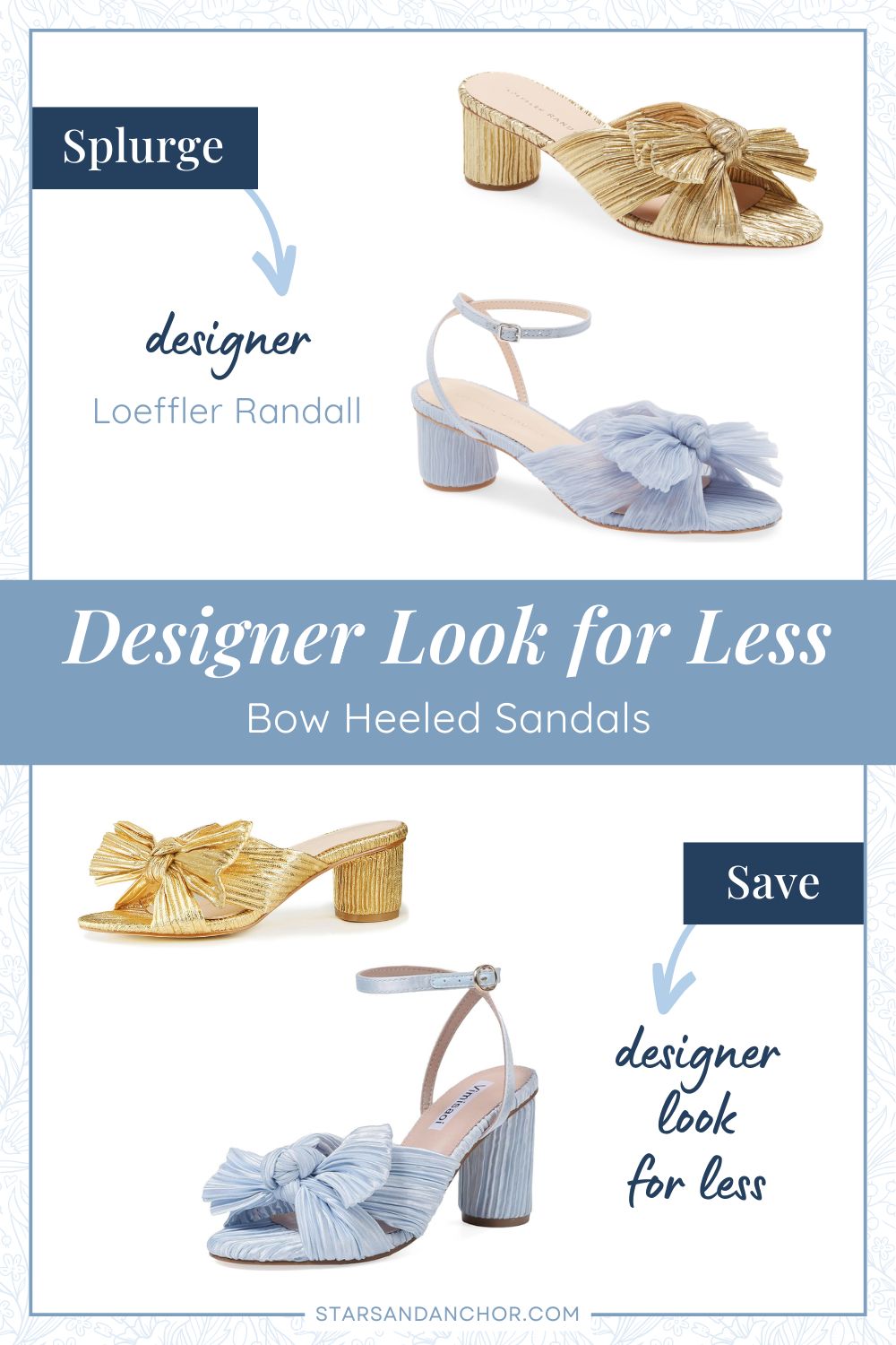 This is a graphic called, "Designer Look for Less: Bow Heeled Sandals." It shows two pairs of gold sandals and light blue sandals that look similar. The first item is labeled, Splurge: designer, Loeffler Randall. The second item is labeled, Save: designer look for less.