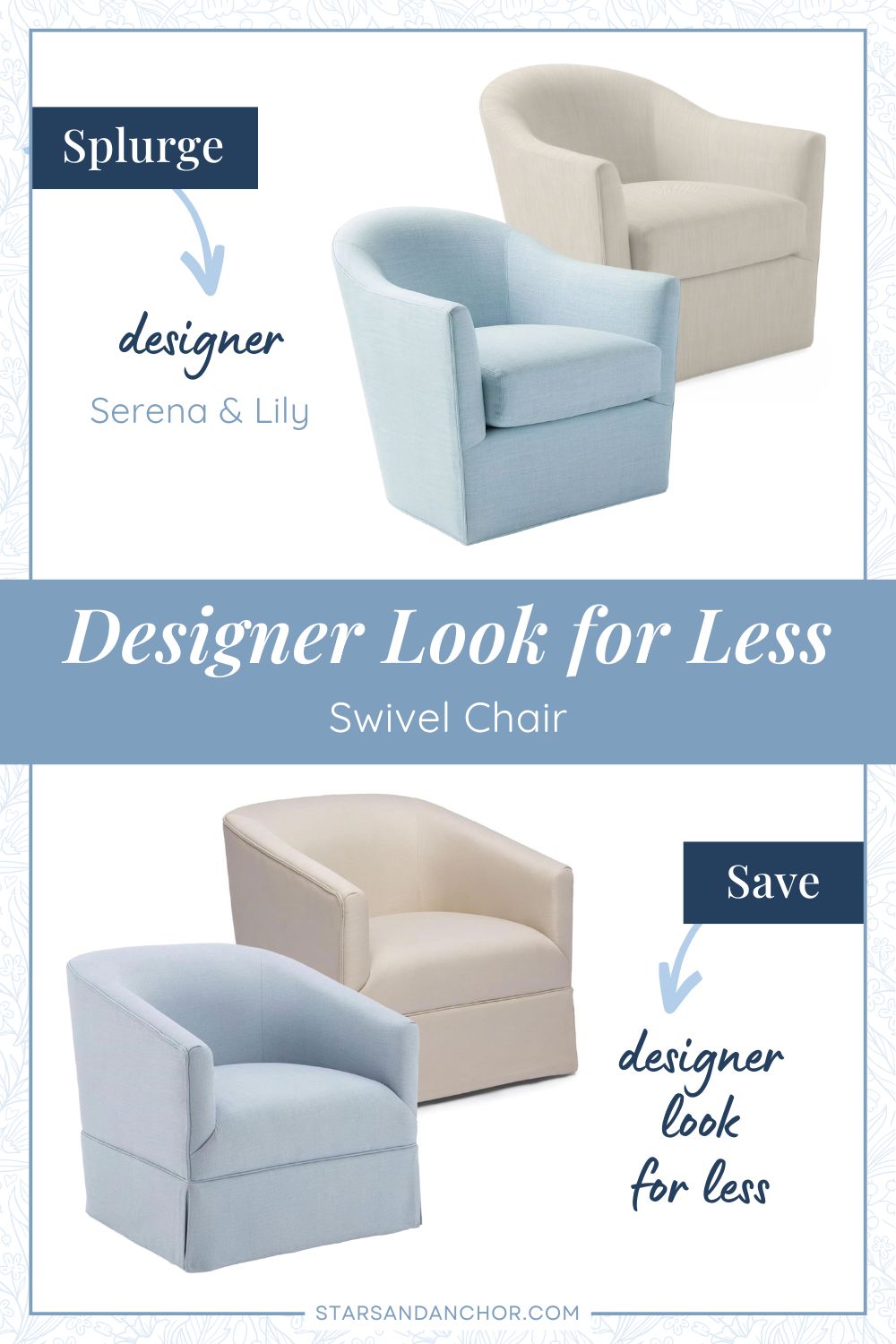 This is a graphic called, "Designer Look for Less: Swivel Chair." It shows a light blue upholstered chair and a beige upholstered chair, and two that look similar. The first item is labeled, Splurge: designer, Serena & Lily. The second item is labeled, Save: designer look for less.