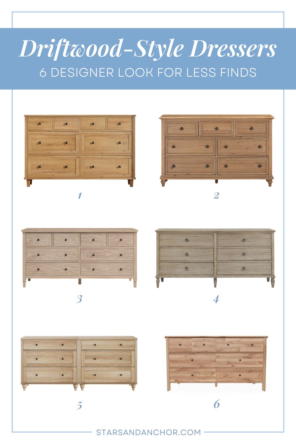 A collage with light wood dressers numbered one to six, with text that says: Driftwood-Style Dressers: 6 designer look for less finds.