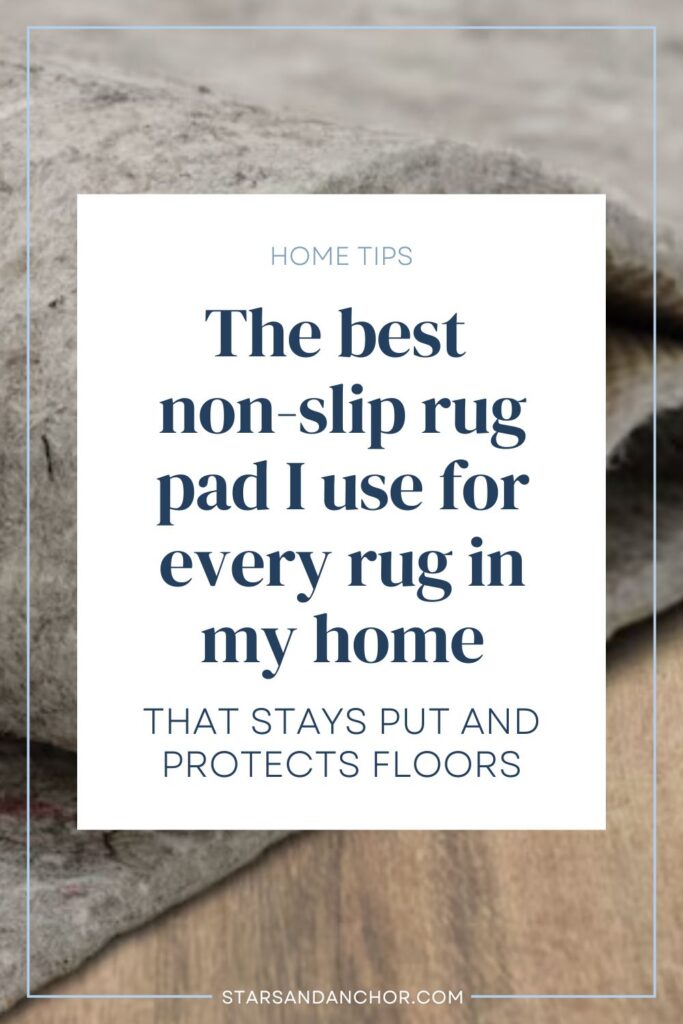 A rug pad on a wood floor, with text over it saying: Hope Tips – The best non-slip rug pad I use for every rug in my home. Stays put and protects floors.