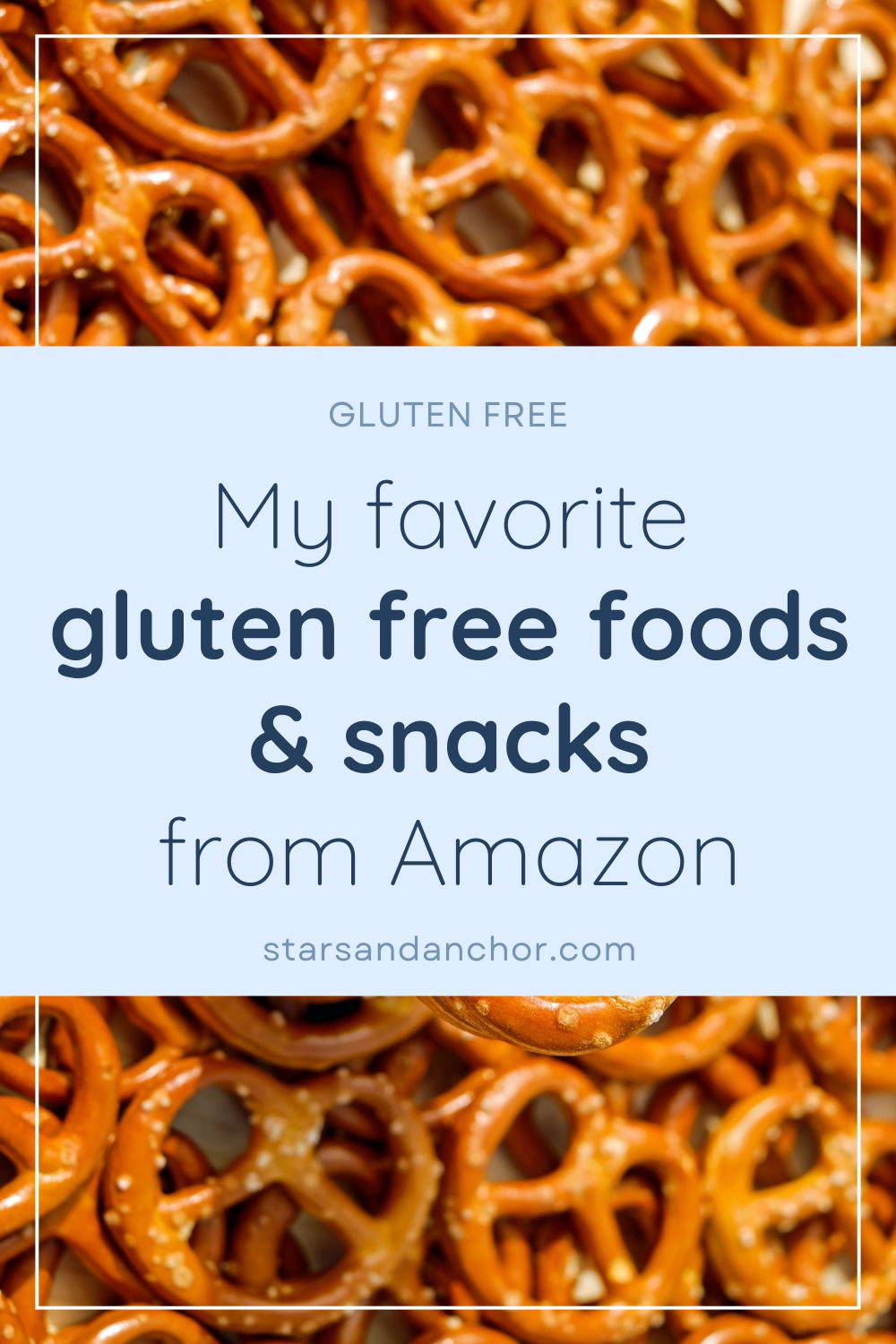Pretzels, with text over it saying: My favorite gluten free foods and snacks from Amazon.