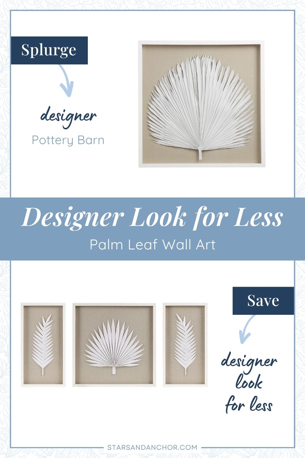 This is a graphic called, "Designer Look for Less: Palm Leaf Wall Art." It shows two mounted white palm leaves on a tan background that look similar. The first item is labeled, Splurge: designer, Pottery Barn. The second item is labeled, Save: designer look for less.